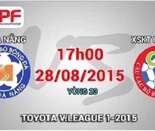 Trực tiếp vòng 23 V League: SHB Đà Nẵng vs XSKT Cần Thơ