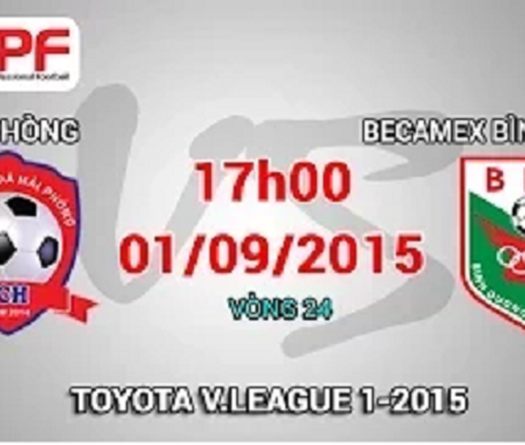 Trực tiếp vòng 24 V League: Hải Phòng vs Becamex Bình Dương