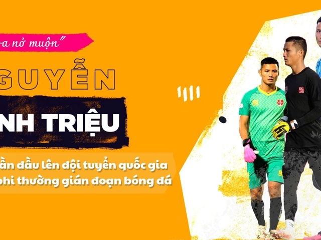 “Đóa hoa nở muộn” Đình Triệu: 32 tuổi lần đầu lên ĐTQG và 5 năm phi thường gián đoạn bóng đá  