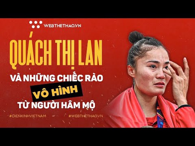 Quách Thị Lan và những chiếc rào vô hình từ người hâm mộ