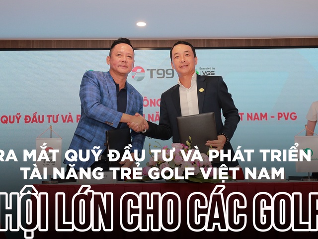 Ra mắt Quỹ đầu tư và phát triển tài năng trẻ Golf Việt Nam: Cơ hội lớn cho các Golfer