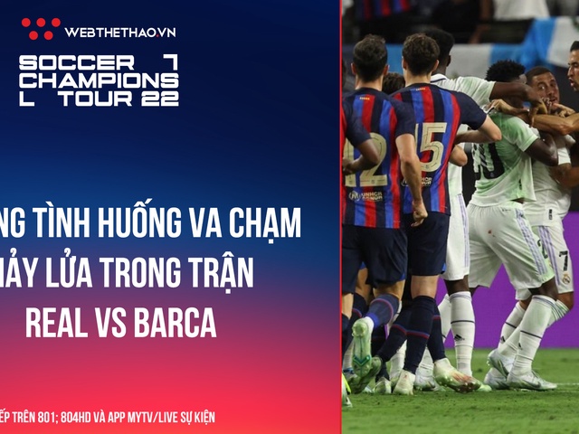Những tình huống va chạm nảy lửa trong trận siêu kinh điển Real Madrid vs Barcelona