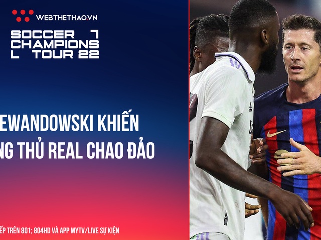 Lewandowski khiến hàng thủ Real chao đảo trong ngày đầu chơi tại El Clasico