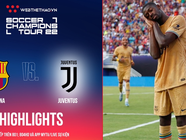 Highlights Barcelona vs Juventus | Dembele hóa Messi solo ghi siêu phẩm | Soccer Champions Tour 2022