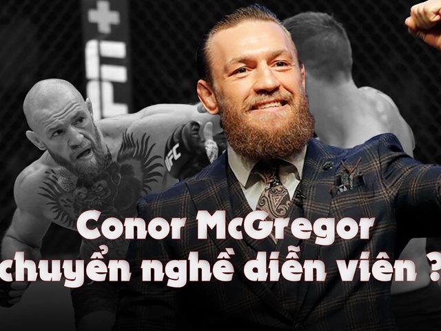 Conor McGregor chuyển nghề diễn viên, gia nhập kinh đô Hollywood