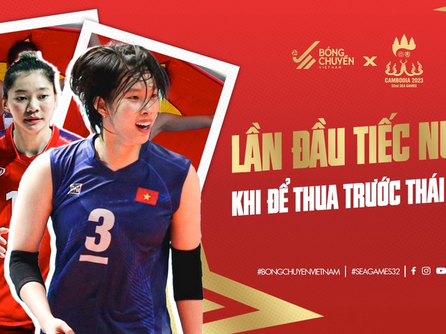 SEA GAMES 32 – LẦN ĐẦU TIÊN CHÚNG TA TIẾC NUỐI KHI KHÔNG THỂ ĐÁNH BẠI NGƯỜI THÁI!