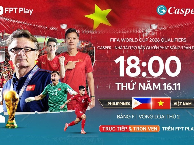 Casper Việt Nam cùng FPT Play mang trận Philippines - Việt Nam về nước