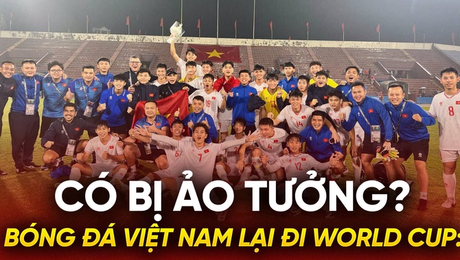 Bóng đá Việt Nam lại đi World Cup: Có bị ảo tưởng?