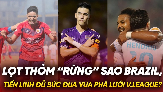 Lọt thỏm “rừng” sao Brazil, Tiến Linh đủ sức đua Vua phá lưới V.League?