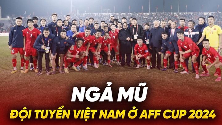 Ngả mũ trước chặng đường đến chung kết AFF Cup 2024 của tuyển Việt Nam