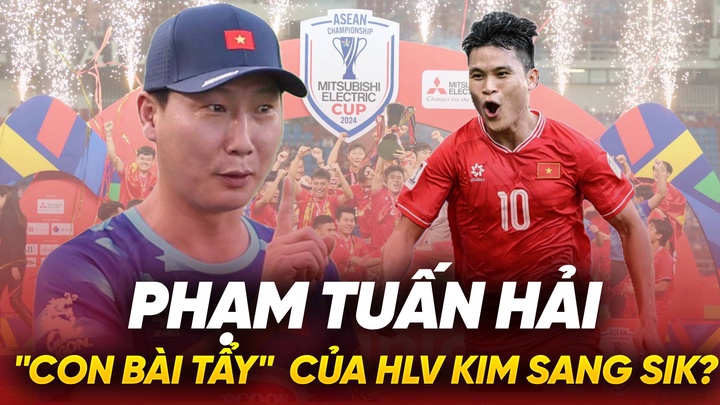 Phạm Tuấn Hải: “Con bài tẩy” của HLV Kim Sang Sik?