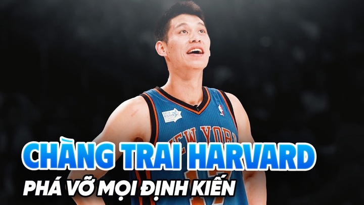 Jeremy Lin: Chàng trai Havard phá vỡ mọi định kiến tại Giải bóng rổ nhà nghề Mỹ