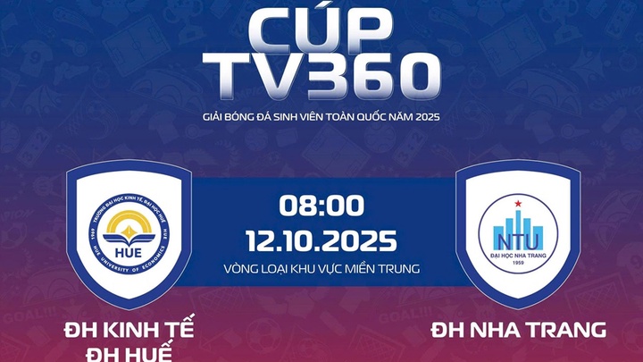 Link xem trực tiếp giải bóng đá nam sinh viên toàn quốc 2025 Cúp TV360: ĐH Kinh tế Huế vs ĐH Nha Trang