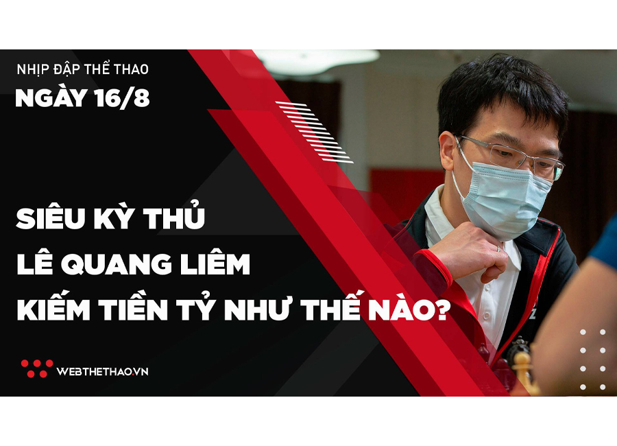 Nhịp đập Thể thao 16/08: Siêu kỳ thủ Lê Quang Liêm chơi cờ kiếm tiền tỷ như thế nào?