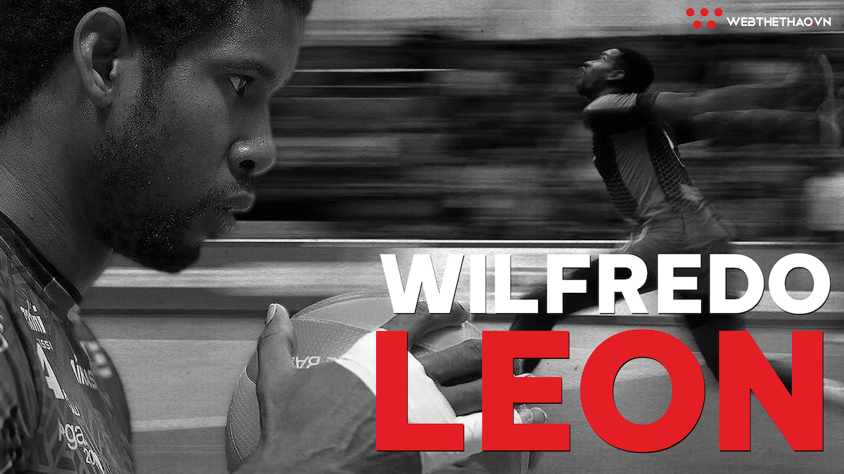 Wilfredo Leon: Hành trình thoát khỏi khu ổ chuột để cất tiếng gầm của 