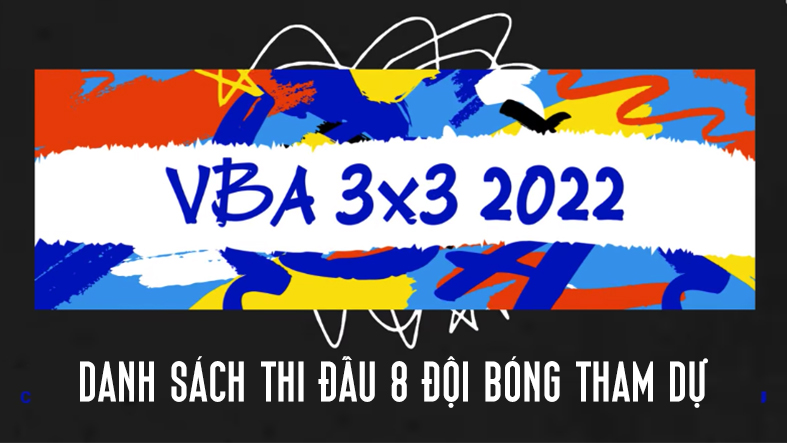 Điểm danh 8 đội bóng tham dự VBA 3x3 U20 2022: Quy tụ dàn tài năng trẻ trên cả nước
