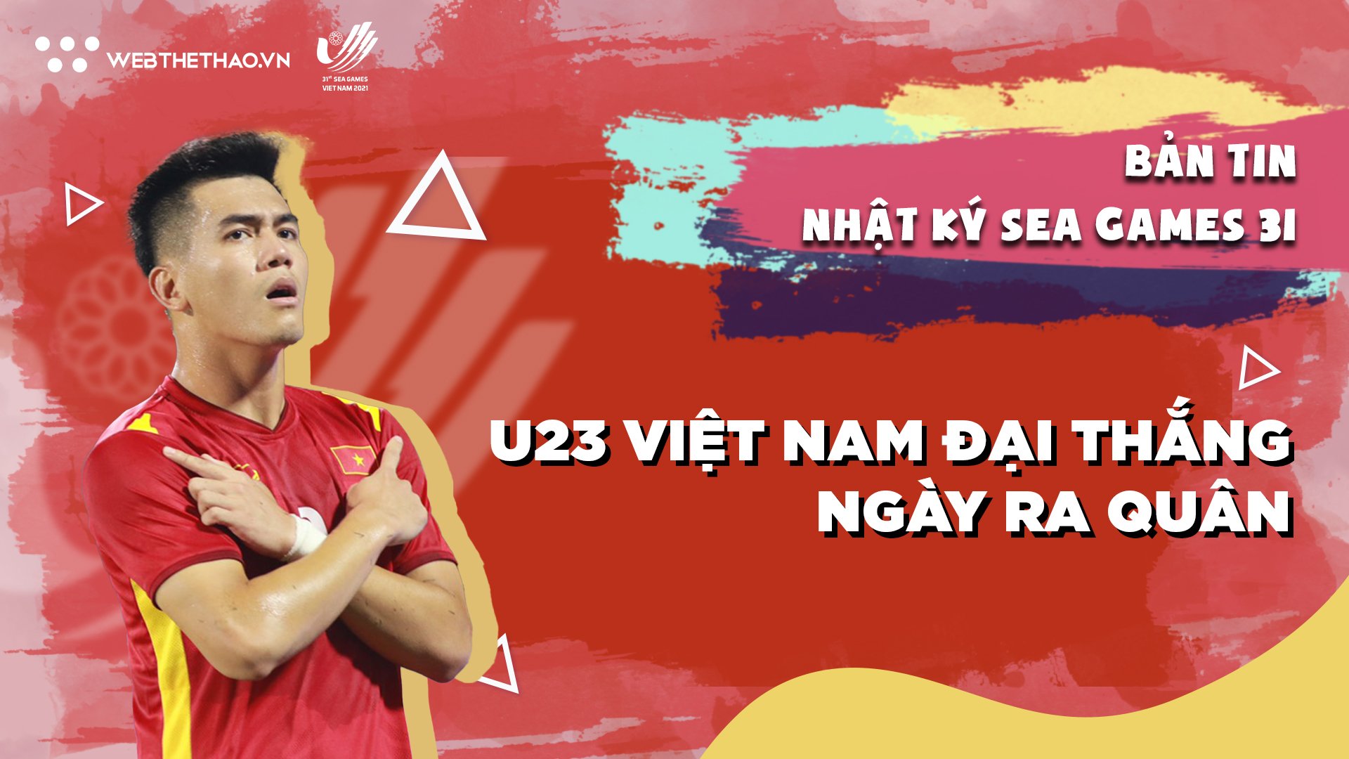 Nhật ký SEA Games 31 | Số 6 | U23 Việt Nam đại thắng ngày ra quân