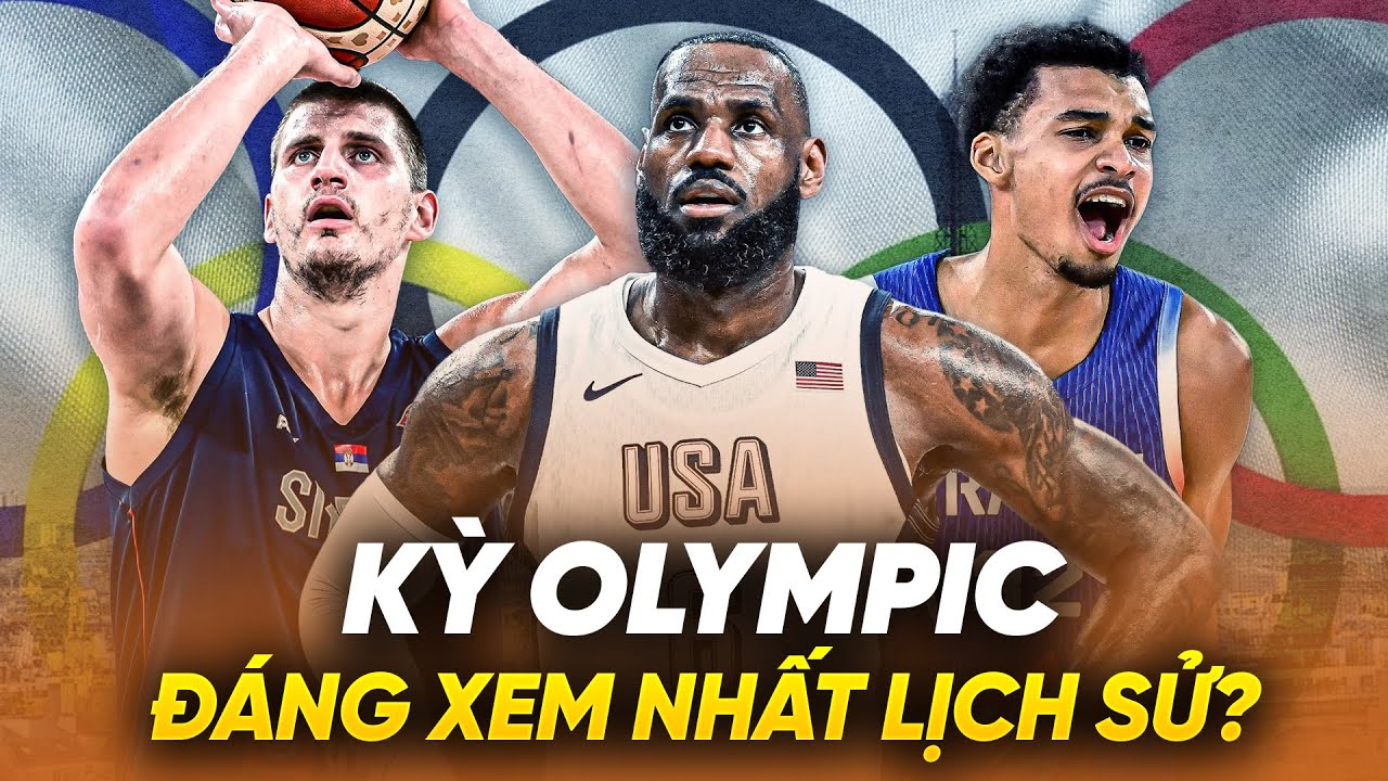 LeBron, Jokic, Wemby: Olympic 2024 sẽ là kỳ Thế vận hội đáng xem nhất với môn bóng rổ nam?