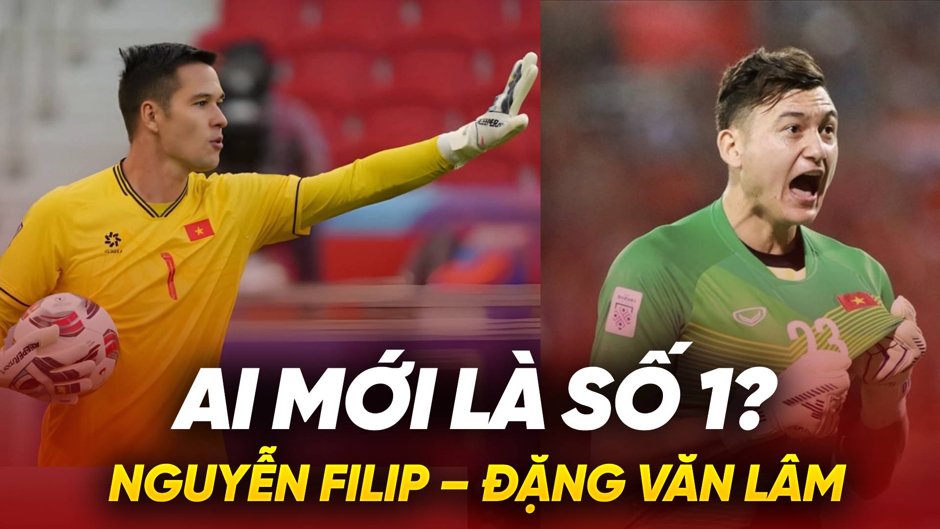 Nguyễn Filip – Đặng Văn Lâm: Ai mới là số 1?