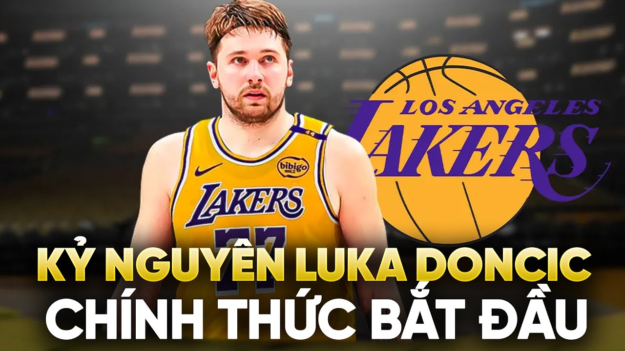 Kỷ nguyên Luka Doncic chính thức bắt đầu ở Los Angeles Lakers