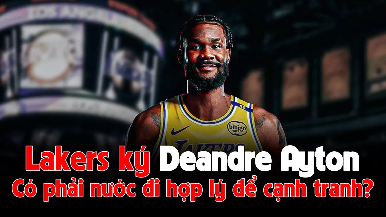 Los Angeles Lakers chốt đơn DeAndre Ayton: 
