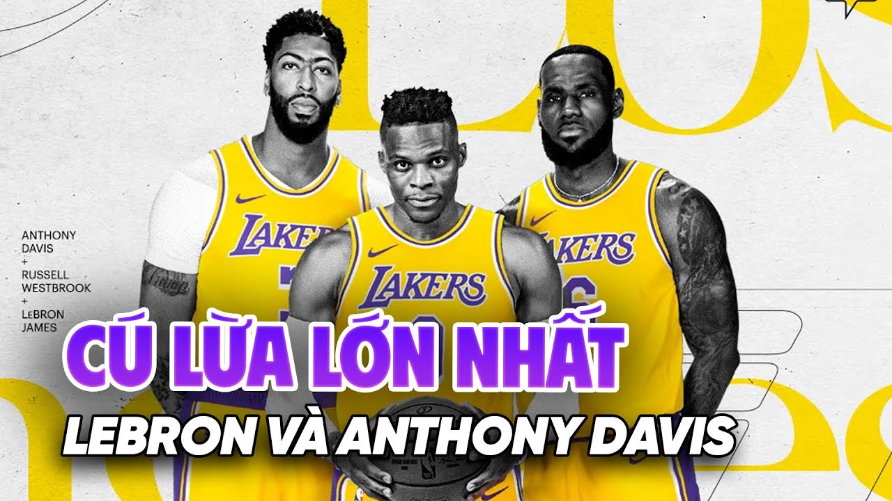 Russell Westbrook gọi LeBron James và Anthony Davis là 
