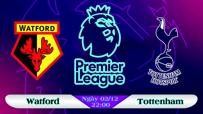 Nhận định tỷ lệ cược kèo bóng đá tài xỉu trận Watford vs Tottenham - Ảnh 1.