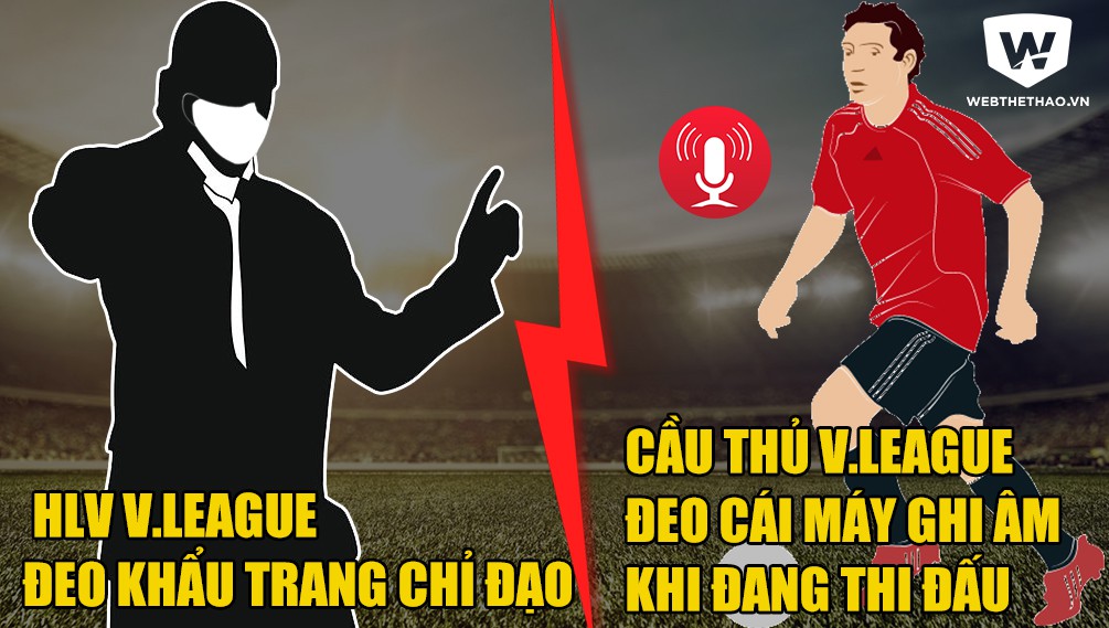 HLV nên đeo khẩu trang và cầu thủ nên mang theo máy ghi âm khi thi đấu.