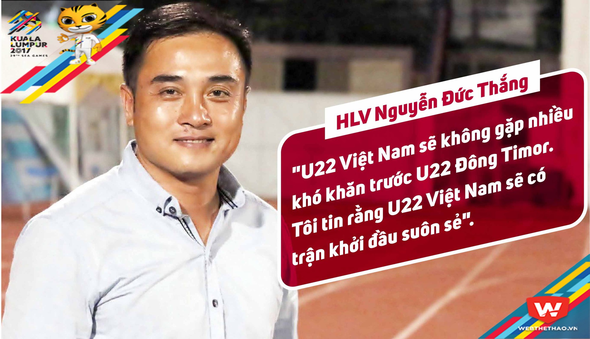 HLV Nguyễn Đức Thắng nhận định U22 Việt Nam sẽ thắng U22 Đông Timor. Ảnh: Văn Nhân