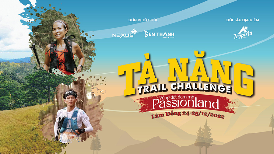 Chinh phục cung đường trekking đẹp nhất Việt Nam với Tà Năng Trail Challenge 2022