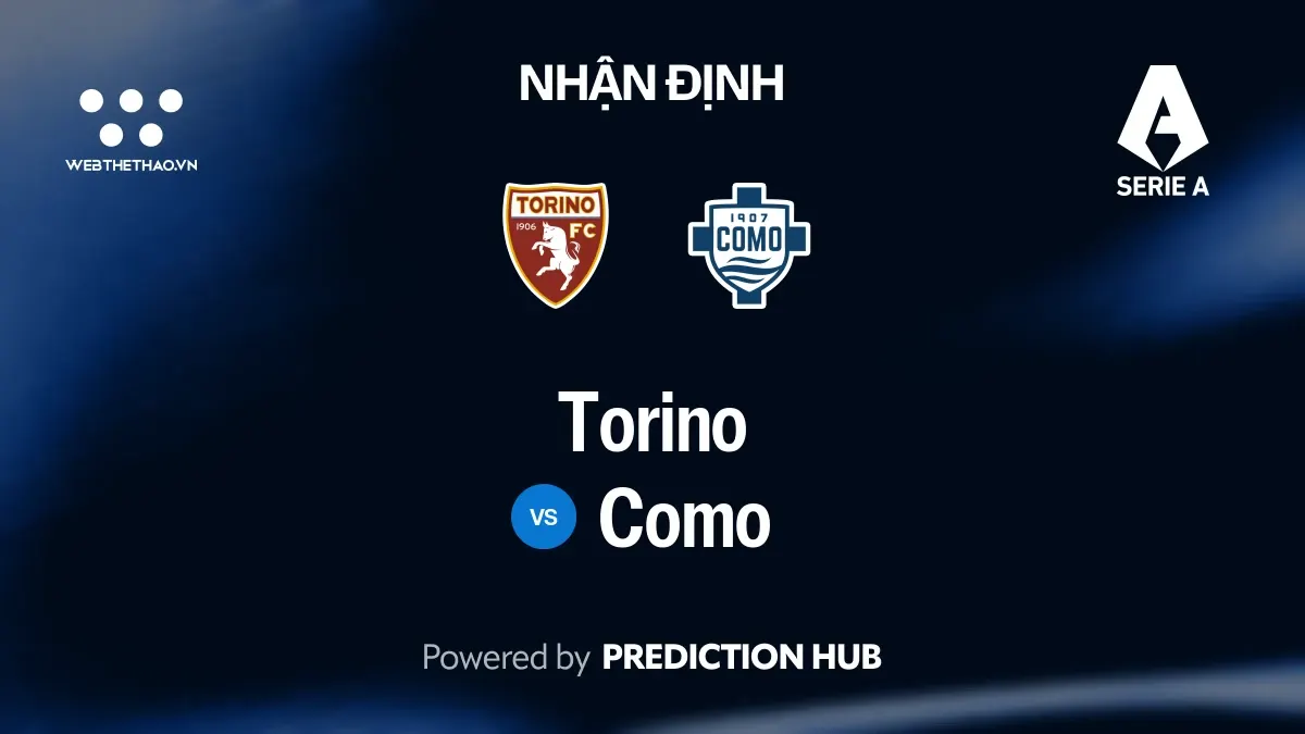 Nhận định Torino vs Como: Como mang đà thắng và ưu thế đối đầu đến Turin gặp Torino đang lên phong độ