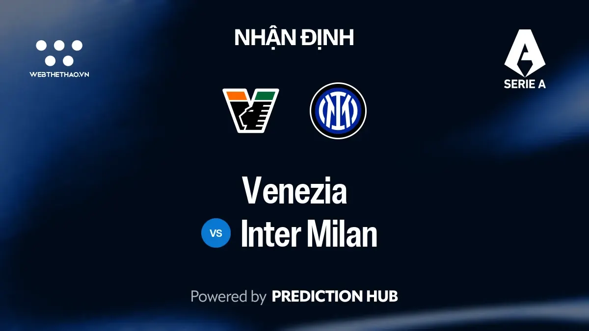 Nhận định Venezia vs Inter Milan: Inter Milan thiếu Lautaro vẫn đáng tin trước đội cuối bảng đang khủng hoảng