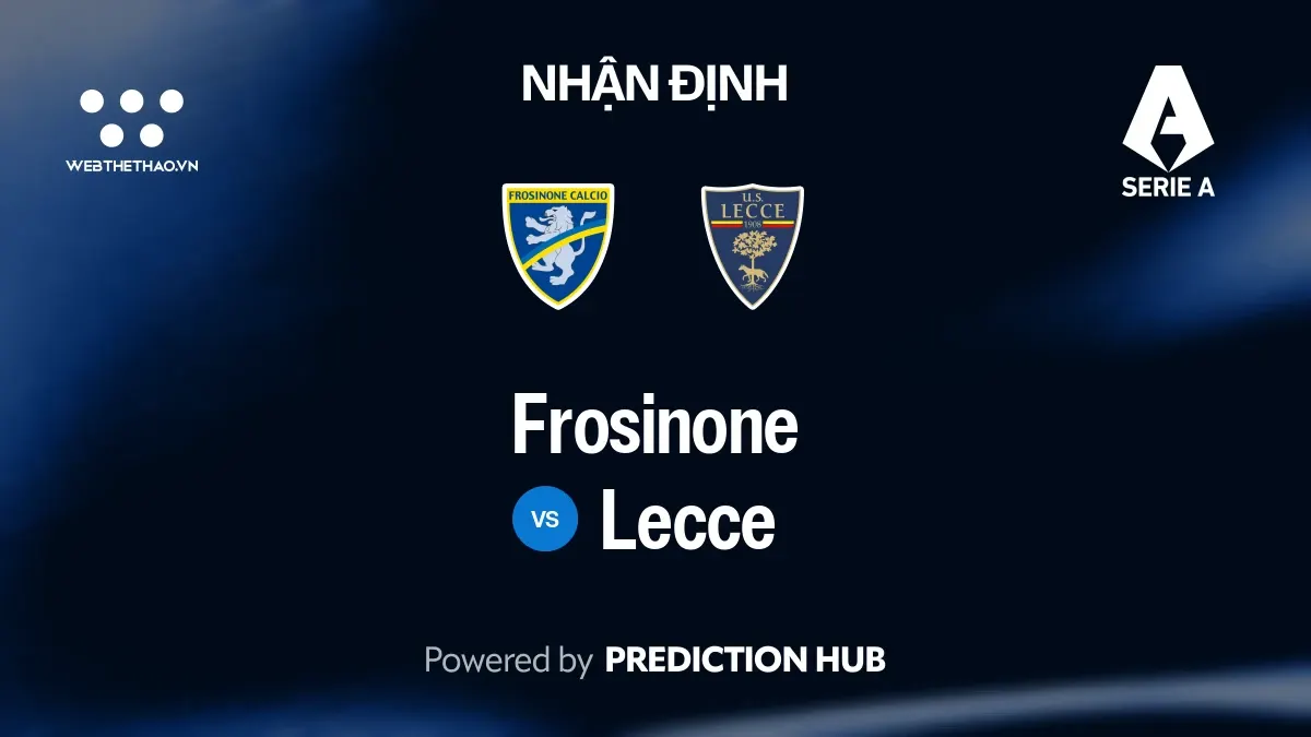 Nhận định Frosinone vs Lecce: Frosinone giữ đà hưng phấn trên sân nhà trước Lecce đang chao đảo