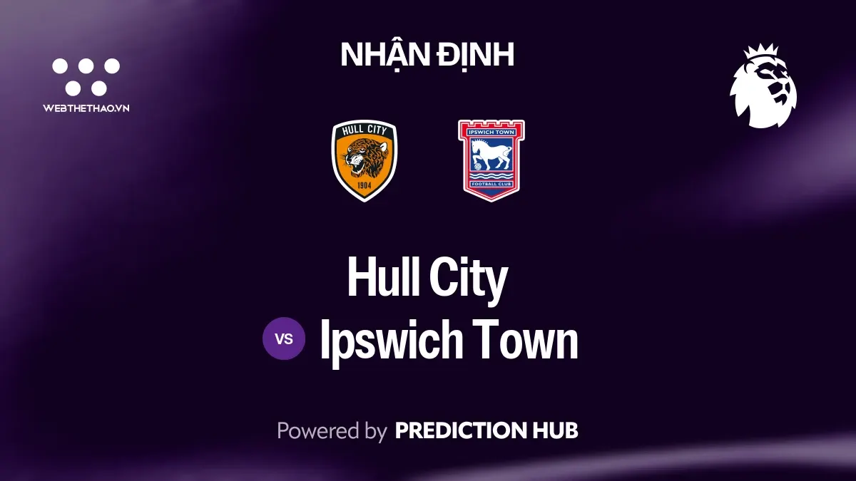 Nhận định Hull City vs Ipswich Town: Hai đội cùng 10 điểm, cuộc đấu cân bằng tại MKM Stadium