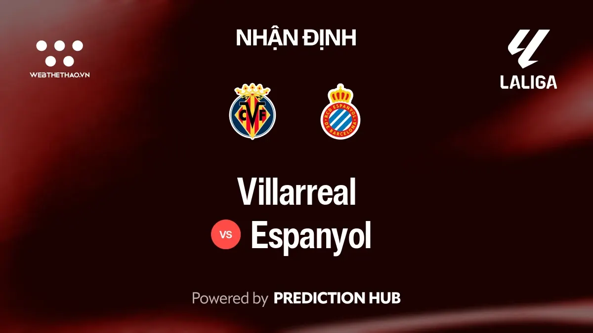 Nhận định Villarreal vs Espanyol: Villarreal khó có chiến thắng dễ dàng trước Espanyol đang khủng hoảng