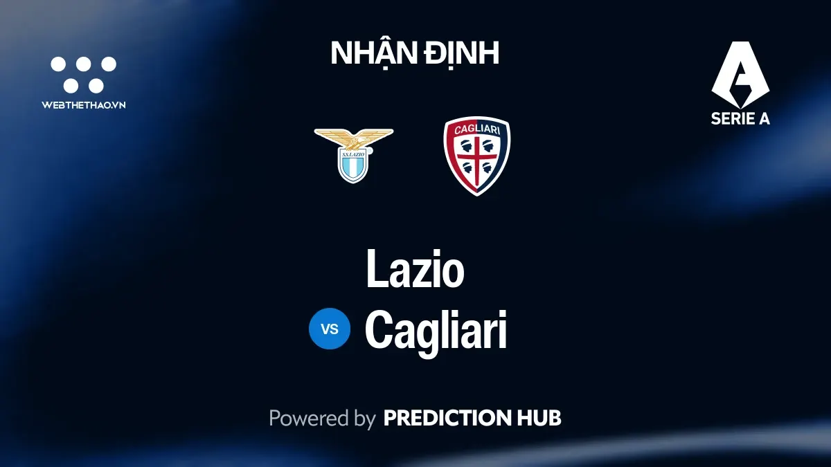 Nhận định Lazio vs Cagliari: Lazio nối mạch thắng, Cagliari mang theo hàng thủ chao đảo đến Olimpico