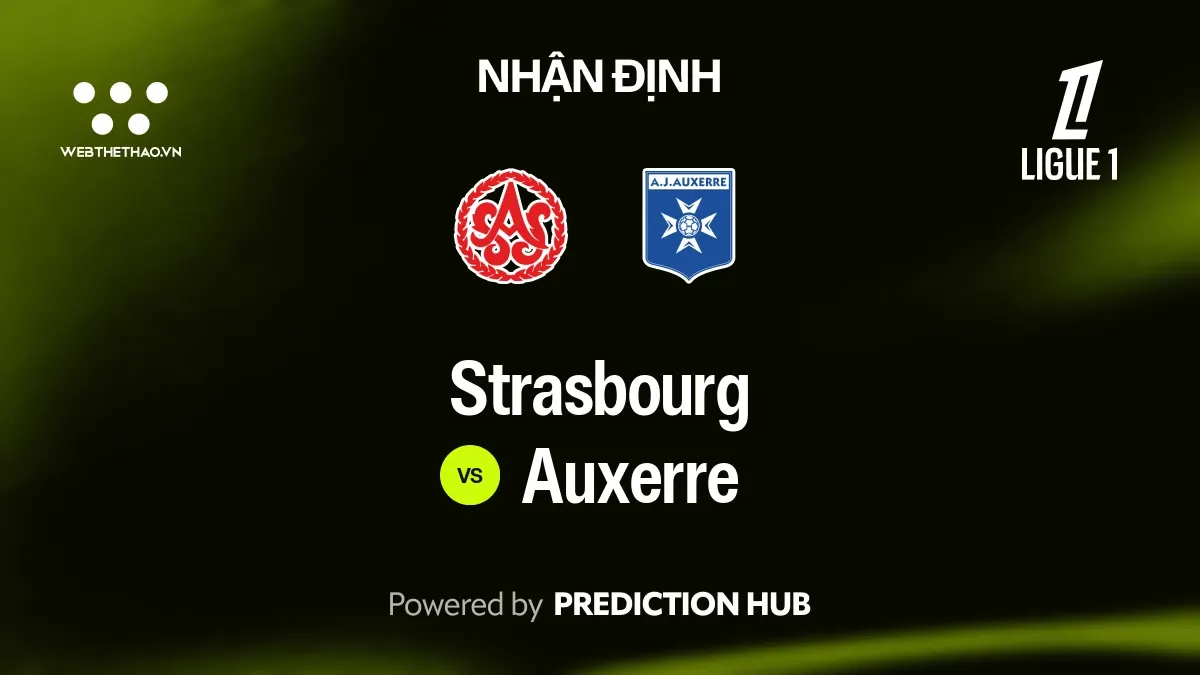 Nhận định Strasbourg vs Auxerre: Strasbourg tìm cách chặn đà sa sút trước Auxerre dễ vỡ khi xa nhà